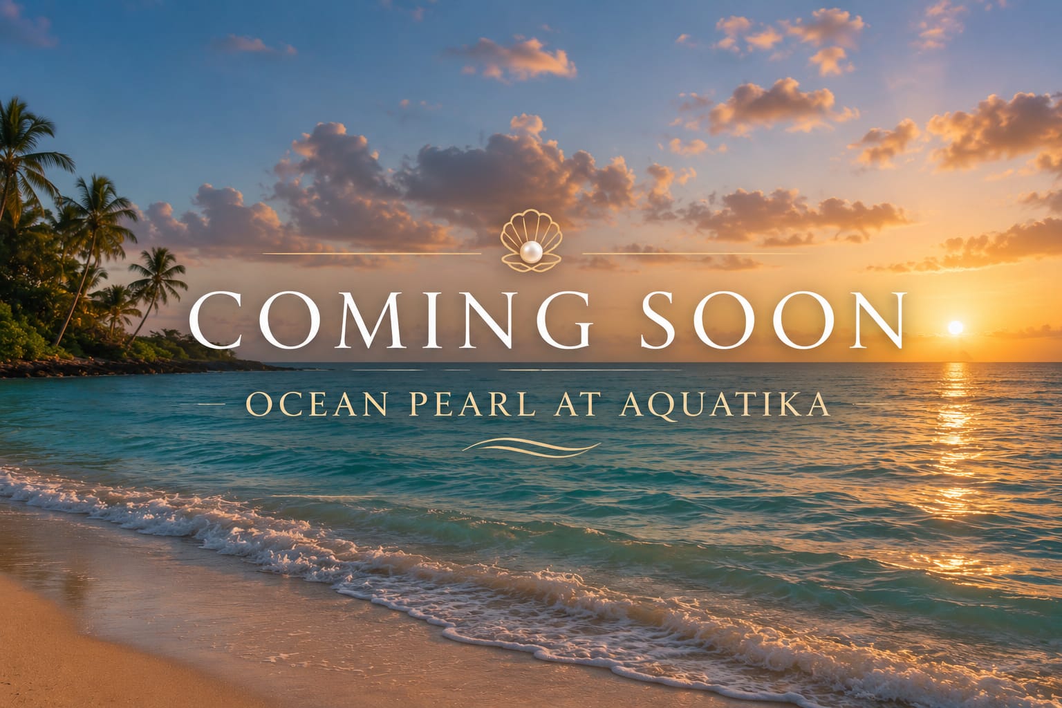 Coming soon — Ocean Pearl at Aquatika